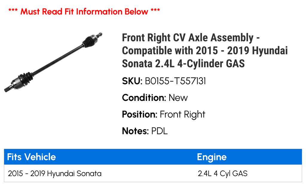 Front Right CV Axle Assembly - suitable with 2015 - 2019 Hyundai Sonata 2.4L 4-Cylinder GAS 2016 2017 2018